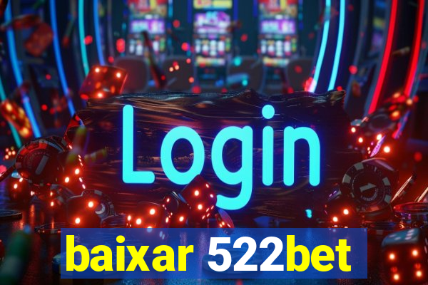 baixar 522bet